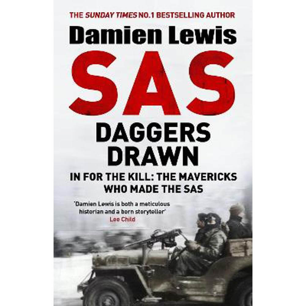 SAS Daggers Drawn: In For the Kill: the Mavericks Who Made the SAS (Hardback) - Damien Lewis